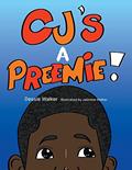 Read Cj's a Preemie!, written by Dessie Walker