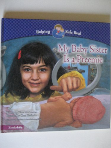 Read My Baby Sister Is a Preemie (Helping Kids Heal), written by Diana M. Amadeo Read My Baby Sister Is a Preemie (Helping Kids Heal), written by Diana M. Amadeo