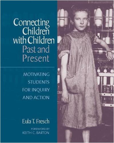 Read Connecting Children with Children, Past and Present: Motivating Students for Inquiry and Action, written by Eula W Fresch Read Connecting Children with Children, Past and Present: Motivating Students for Inquiry and Action, written by Eula W Fresch