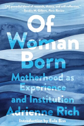 Read Of Woman Born: Motherhood as Experience and Institution, written by Adrienne Rich Read Of Woman Born: Motherhood as Experience and Institution, written by Adrienne Rich