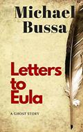 Read Letters to Eula: A Ghost Story, written by Michael Bussa