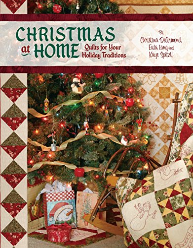 Read Christmas at Home: Quilts for Your Holiday Traditions, written by Christina DeArmond; Eula Lang; Kaye Spitzli