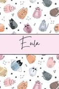 Read Eula Cat Notebook: Cute Cat Notebook - Funny Crazy Cat Pattern For Cat Lovers - Pink Lined Journal - Eula Name Diary, written by Happy Day Publishing