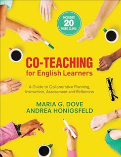 Co-Teaching for English Learners: A Guide to Collaborative Planning, Instruction, Assessment, and Reflection, written by Maria G. Dove; Andrea Honigsfeld