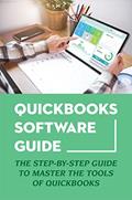 Read Quickbooks Software Guide: The Step-By-Step Guide To Master The Tools Of Quickbooks, written by Eula Woofter