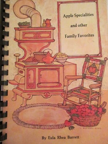 Read Apple Specialities and other Family Favorites Cookbook ... Eula Rhea Barrett 1986, written by Eula Rhea Barrett Read Apple Specialities and other Family Favorites Cookbook ... Eula Rhea Barrett 1986, written by Eula Rhea Barrett