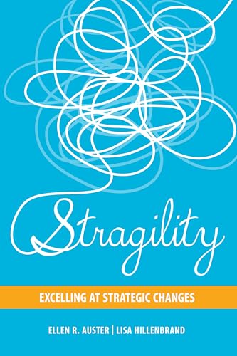Read Stragility: Excelling at Strategic Changes (Rotman-utp Publishing), written by Ellen R. Auster; Lisa Hillenbrand Read Stragility: Excelling at Strategic Changes (Rotman-utp Publishing), written by Ellen R. Auster; Lisa Hillenbrand