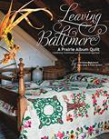 Read Leaving Baltimore: A Prairie Album Quilt Combining Traditional and Dimensional Applique, written by Christina DeArmond; Eula Lang; Kaye Spitzli