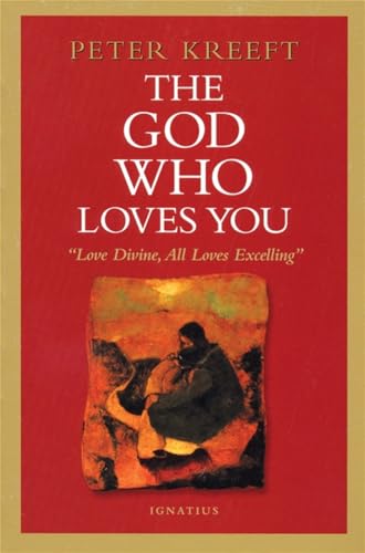 Read The God Who Loves You: Love Divine, All Loves Excelling, written by Peter Kreeft Read The God Who Loves You: Love Divine, All Loves Excelling, written by Peter Kreeft