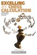 Read Excelling at Chess Calculation: Capitalizing On Tactical Chances, written by Jacob Aagaard