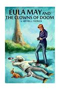 Read Eula May and the Clowns of Doom, written by Amy Mull Fremgen