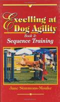 Read Excelling at Dog Agility: Book 2: Sequence Training, written by Jane Simmons-Moake