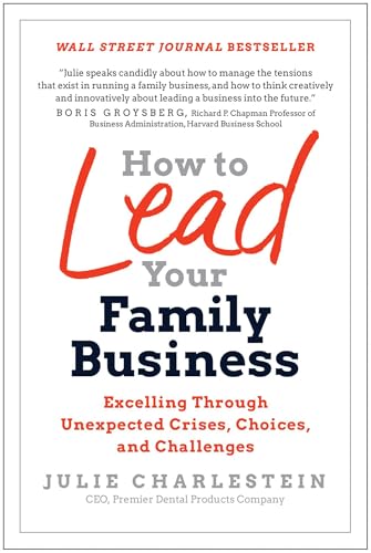 Read How to Lead Your Family Business: Excelling Through Unexpected Crises, Choices, and Challenges, written by Julie Charlestein Read How to Lead Your Family Business: Excelling Through Unexpected Crises, Choices, and Challenges, written by Julie Charlestein