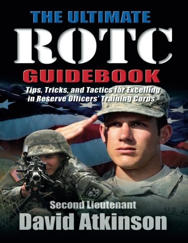 Read The Ultimate ROTC Guidebook: Tips, Tricks, and Tactics for Excelling in Reserve Officers' Training Corps, written by Second Lieutenant David Atkinson Read The Ultimate ROTC Guidebook: Tips, Tricks, and Tactics for Excelling in Reserve Officers' Training Corps, written by Second Lieutenant David Atkinson