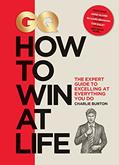Read GQ How to Win at Life: The Expert Guide to Excelling at Everything You Do, written by Charlie Burton
