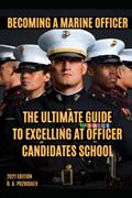 Read Becoming a Marine Officer: The Ultimate Guide To Excelling At Officer Candidates School (USMC OCS 2022 Edition), written by Oleg Pozhidaev