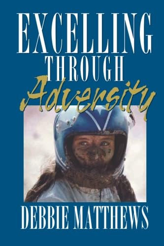 Read Excelling Through Adversity, written by Debbie Matthews Read Excelling Through Adversity, written by Debbie Matthews
