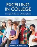Read Excelling in College: Strategies for Success and Reducing Stress, written by Jeffrey Kottler