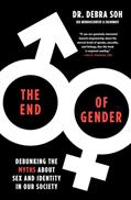 Read The End of Gender: Debunking the Myths about Sex and Identity in Our Society, written by Debra Soh Read The End of Gender: Debunking the Myths about Sex and Identity in Our Society, written by Debra Soh