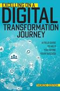 Read Excelling on a Digital Transformation Journey, written by Therese Costich
