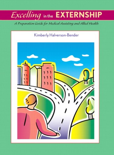 Read Excelling in the Externship: A Preparation Guide for Medical Assisting and Allied Health, written by Kimberly Halverson-Bender