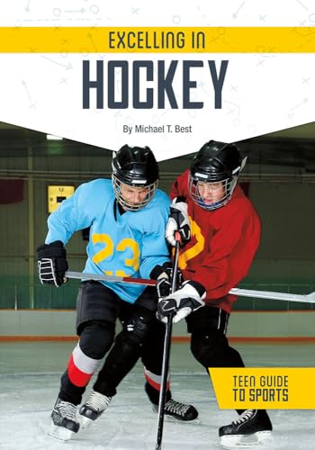 Read Excelling in Hockey (Teen Guide to Sports), written by Michael T Best Read Excelling in Hockey (Teen Guide to Sports), written by Michael T Best