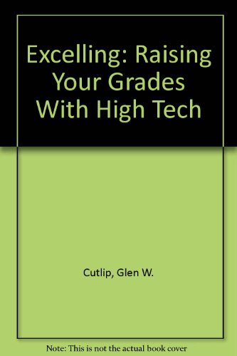 Read Excelling: Raising Your Grades With High Tech, written by Glen W. Cutlip; Robert J. Shockley Read Excelling: Raising Your Grades With High Tech, written by Glen W. Cutlip; Robert J. Shockley