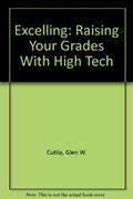 Read Excelling: Raising Your Grades With High Tech, written by Glen W. Cutlip; Robert J. Shockley