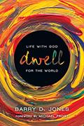 Read Dwell: Life with God for the World, written by Barry D. Jones; Michael Frost