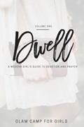 Read Dwell: A Modern Girl's Guide to Devotion and Prayer, written by Melinda Watts; Glam Camp For Girls
