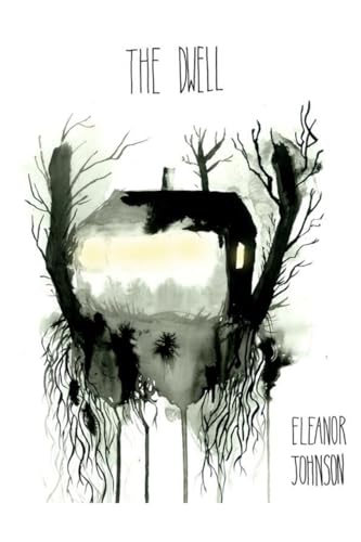 Read The Dwell, written by Eleanor Johnson