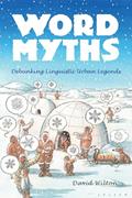 Read Word Myths: Debunking Linguistic Urban Legends, written by David Wilton