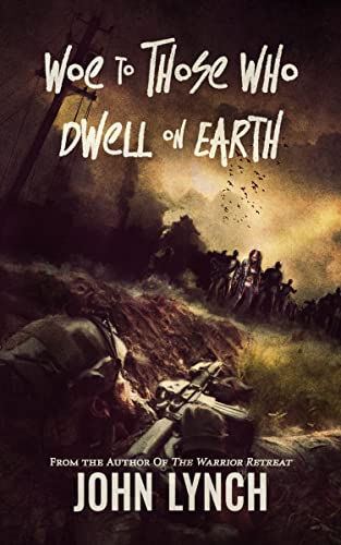 Read Woe To Those Who Dwell On Earth, written by John Lynch Read Woe To Those Who Dwell On Earth, written by John Lynch