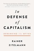 Read In Defense of Capitalism: Debunking the Myths, written by Rainer Zitelmann