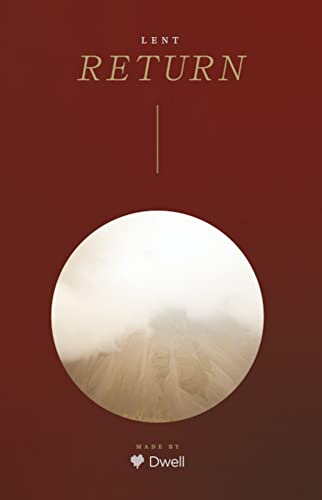 Read Return: A Lenten Devotional, written by Dwell Read Return: A Lenten Devotional, written by Dwell