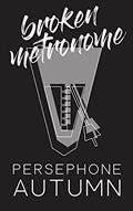 Read Broken Metronome, written by Persephone Autumn