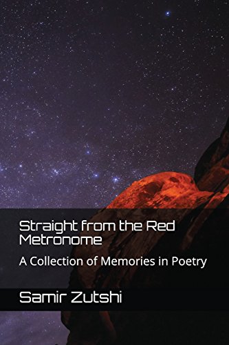 Read Straight from the Red Metronome: A Collection of Memories in Poetry, written by Samir Zutshi Read Straight from the Red Metronome: A Collection of Memories in Poetry, written by Samir Zutshi