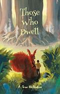 Read Those Who Dwell, written by A. Trae McMaken
