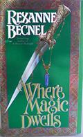Read Where Magic Dwells, written by Rexanne Becnel