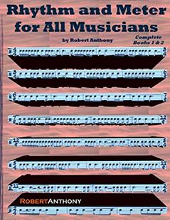 Rhythm and Meter for All Musicians Complete, written by Robert Anthony