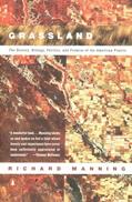 Read Grassland: The History, Biology, Politics and Promise of the American Prairie, written by Richard Manning