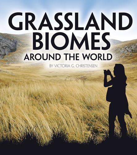 Read Grassland Biomes Around the World (Exploring Earth's Biomes), written by Victoria G Christensen