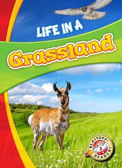 Life in a Grassland (Blastoff! Readers: Biomes Alive!) (Biomes Alive!: Blastoff! Readers, Level 3), written by Laura Hamilton Waxman