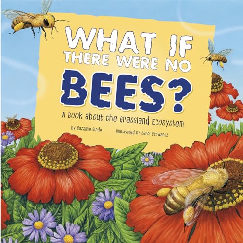 Read What If There Were No Bees?: A Book About the Grassland Ecosystem (Food Chain Reactions), written by Suzanne Slade Read What If There Were No Bees?: A Book About the Grassland Ecosystem (Food Chain Reactions), written by Suzanne Slade