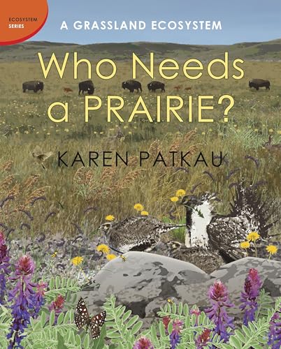 Read Who Needs a Prairie?: A Grassland Ecosystem (Ecosystem Series), written by Karen Patkau Read Who Needs a Prairie?: A Grassland Ecosystem (Ecosystem Series), written by Karen Patkau