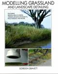 Read Modelling Grassland, and Landscape Detailing: Featuring Weeds, Wildflowers, Hedges, Roads & Pavements, Mud, Puddles and Rivers, written by Gordon Gravett