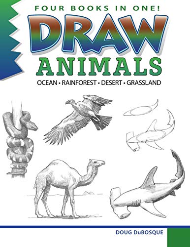 Read Draw Animals: Ocean - Rainforest - Desert - Grassland, written by Doug DuBosque; Doug DuBosque