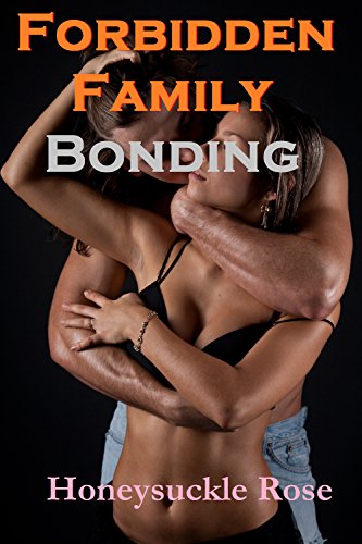Read Forbidden Family Bonding: Father and son with step-mother and step-daughter, written by Honeysuckle Rose Read Forbidden Family Bonding: Father and son with step-mother and step-daughter, written by Honeysuckle Rose