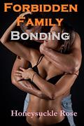 Read Forbidden Family Bonding: Father and son with step-mother and step-daughter, written by Honeysuckle Rose