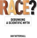Read Race?: Debunking a Scientific Myth (Volume 15) (Texas A&M University Anthropology Series), written by Ian Tattersall; Rob DeSalle Read Race?: Debunking a Scientific Myth (Volume 15) (Texas A&M University Anthropology Series), written by Ian Tattersall; Rob DeSalle